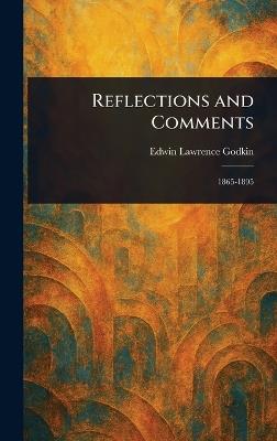 Reflections and Comments - Edwin Lawrence Godkin - cover
