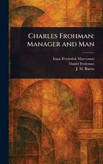 Charles Frohman: Manager and Man