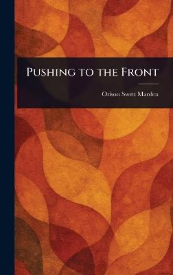 Pushing to the Front - Orison Swett Marden - cover