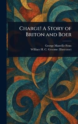 Charge! A Story of Briton and Boer - George Manville Fenn,William H C Groome - cover