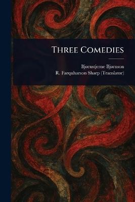 Three Comedies - Bjørnstjerne Bjørnson,R Farquharson (Robert Farquha Sharp - cover