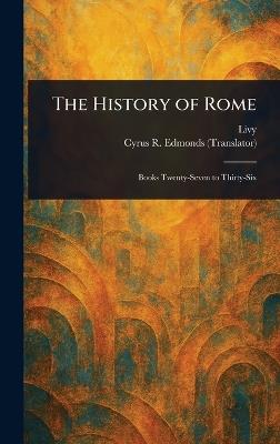 The History of Rome - Livy,Cyrus R Edmonds - cover