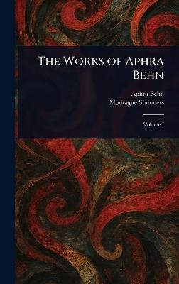 The Works of Aphra Behn - Aphra Behn,Montague Summers - cover