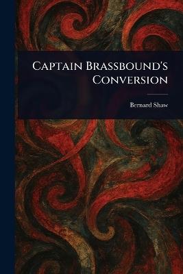 Captain Brassbound's Conversion - Bernard Shaw - cover