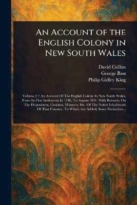 An Account of the English Colony in New South Wales - David Collins,George Bass,Philip Gidley King - cover
