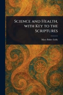 Science and Health, With Key to the Scriptures - Mary Baker Eddy - cover