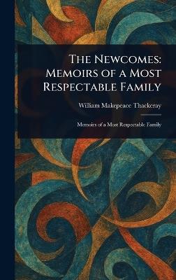 The Newcomes: Memoirs of a Most Respectable Family - William Makepeace Thackeray - cover