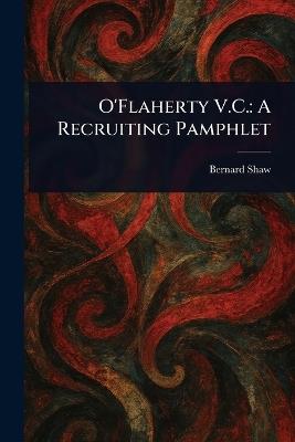 O'Flaherty V.C.: A Recruiting Pamphlet - Bernard Shaw - cover