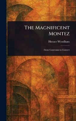 The Magnificent Montez - Horace Wyndham - cover