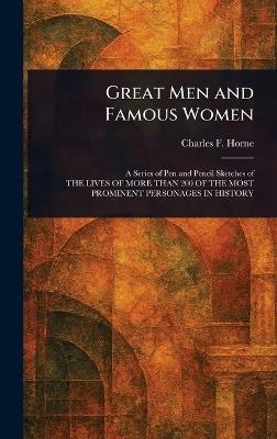 Great Men and Famous Women - Charles F (Charles Francis) Horne - cover