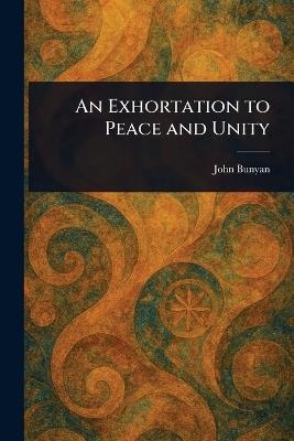 An Exhortation to Peace and Unity - John Bunyan - cover