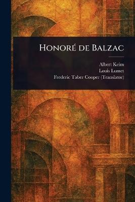 Honoré De Balzac - Albert Keim,Louis Lumet,Frederic Taber Cooper - cover