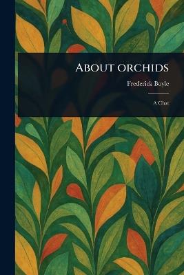 About Orchids - Frederick Boyle - cover