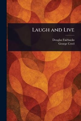 Laugh and Live - Douglas Fairbanks,George Creel - cover