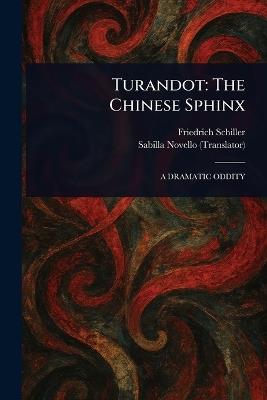 Turandot: The Chinese Sphinx - Friedrich Schiller,Sabilla Novello - cover