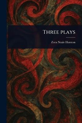 Three Plays - Zora Neale Hurston - cover