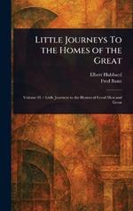 Little Journeys To the Homes of the Great