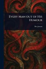 Every Man out of His Humour