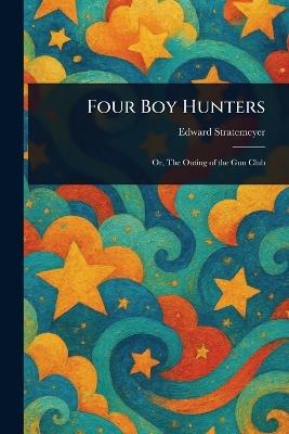Four Boy Hunters - Edward Stratemeyer - cover