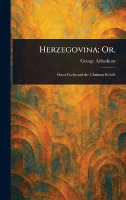 Herzegovina; Or, - George Arbuthnot - cover