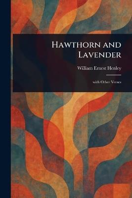 Hawthorn and Lavender - William Ernest Henley - cover