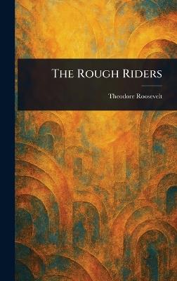 The Rough Riders - Theodore Roosevelt - cover