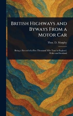 British Highways and Byways From a Motor Car - Thos D (Thomas Dowler) Murphy - cover