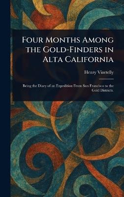 Four Months Among the Gold-Finders in Alta California - Henry Vizetelly - cover