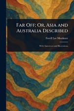 Far Off; Or, Asia and Australia Described