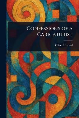 Confessions of a Caricaturist - Oliver Herford - cover