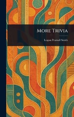 More Trivia - Logan Pearsall Smith - cover
