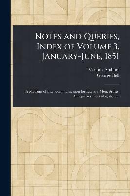 Notes and Queries, Index of Volume 3, January-June, 1851 - Various,George Bell - cover