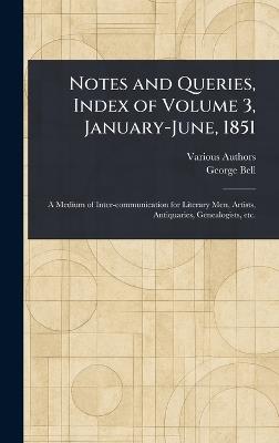 Notes and Queries, Index of Volume 3, January-June, 1851 - Various,George Bell - cover