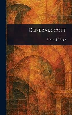 General Scott - Marcus J (Marcus Joseph) Wright - cover