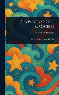 Crowded Out O' Crofield - William O Stoddard - cover