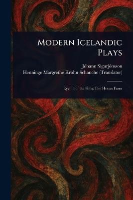Modern Icelandic Plays - Jóhann Sigurjónsson,Henninge Margrethe Krohn Schanche - cover