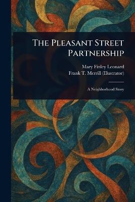 The Pleasant Street Partnership - Mary Finley Leonard,Frank T Merrill - cover