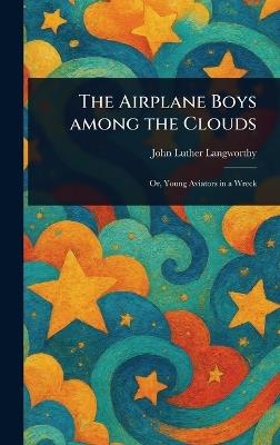 The Airplane Boys Among the Clouds - John Luther Langworthy - cover