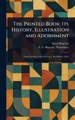 The Printed Book: Its History, Illustration and Adornment