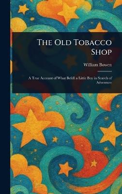 The Old Tobacco Shop - William Bowen - cover