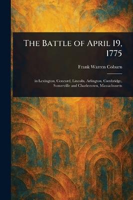 The Battle of April 19, 1775 - Frank Warren Coburn - cover