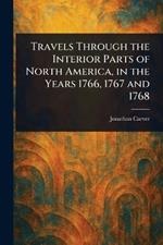 Travels Through the Interior Parts of North America, in the Years 1766, 1767 and 1768