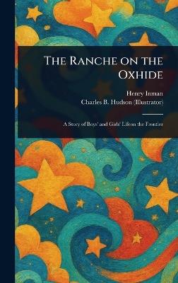 The Ranche on the Oxhide - Henry Inman,Charles B (Charles Bradford) Hudson - cover