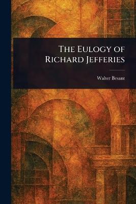 The Eulogy of Richard Jefferies - Walter Besant - cover