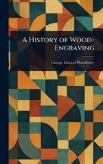 A History of Wood-Engraving