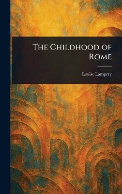The Childhood of Rome - Louise Lamprey - cover