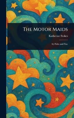 The Motor Maids - Katherine Stokes - cover