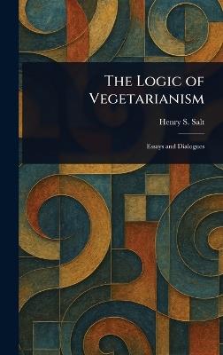 The Logic of Vegetarianism - Henry S Salt - cover