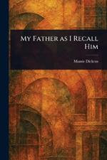 My Father as I Recall Him