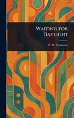 Waiting for Daylight